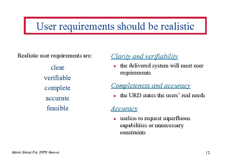 User requirements should be realistic Realistic user requirements are: clear verifiable complete accurate feasible
