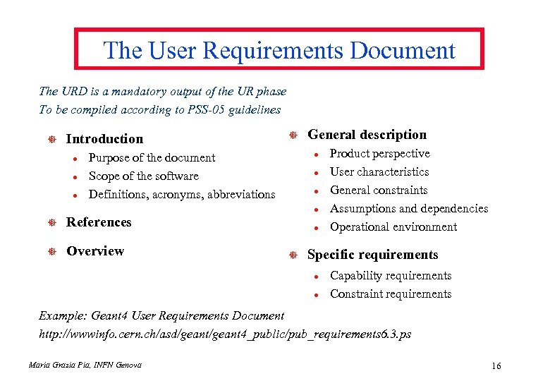 The User Requirements Document The URD is a mandatory output of the UR phase