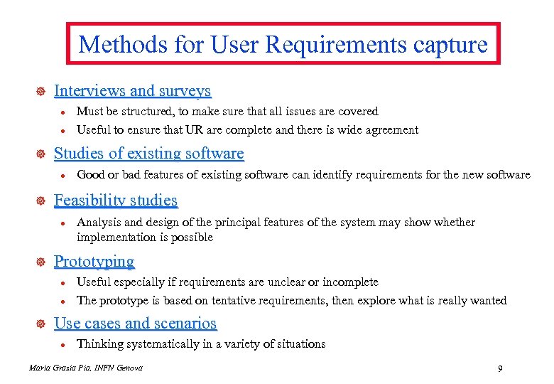 Methods for User Requirements capture ] Interviews and surveys l l ] Studies of