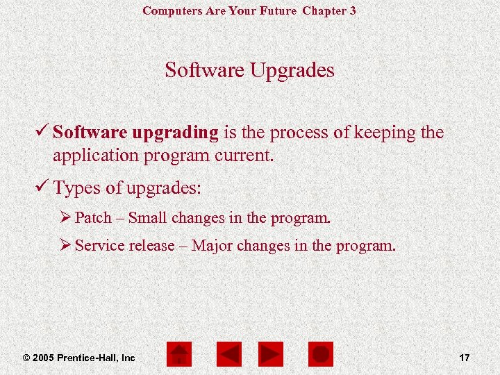 Computers Are Your Future Chapter 3 Software Upgrades ü Software upgrading is the process