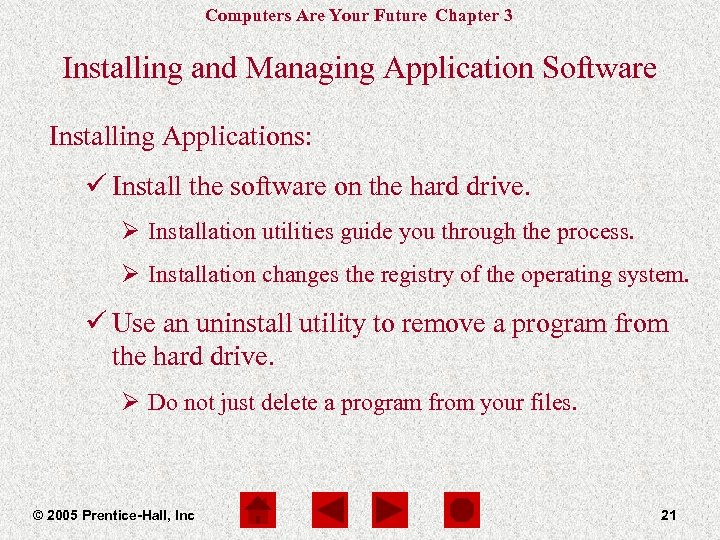 Computers Are Your Future Chapter 3 Installing and Managing Application Software Installing Applications: ü