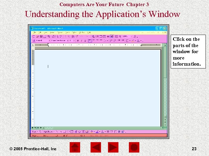 Computers Are Your Future Chapter 3 Understanding the Application’s Window Click on the parts