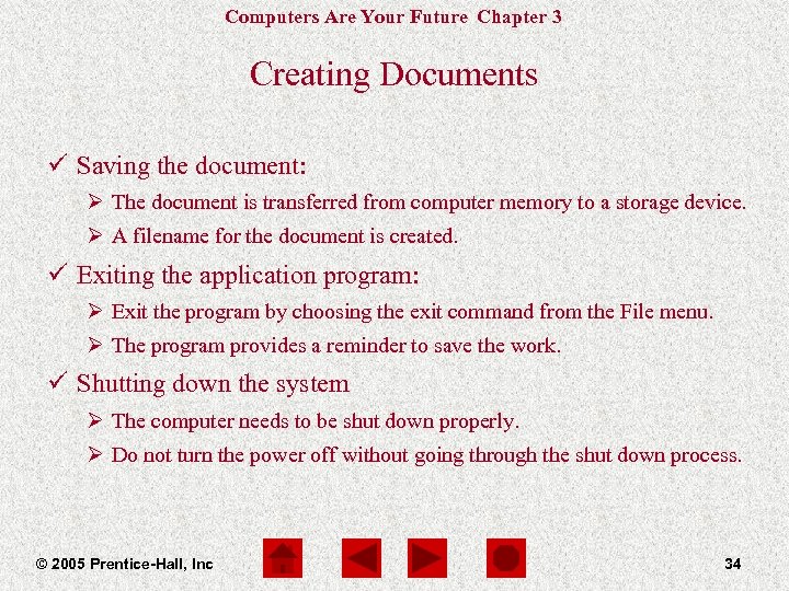 Computers Are Your Future Chapter 3 Creating Documents ü Saving the document: Ø The