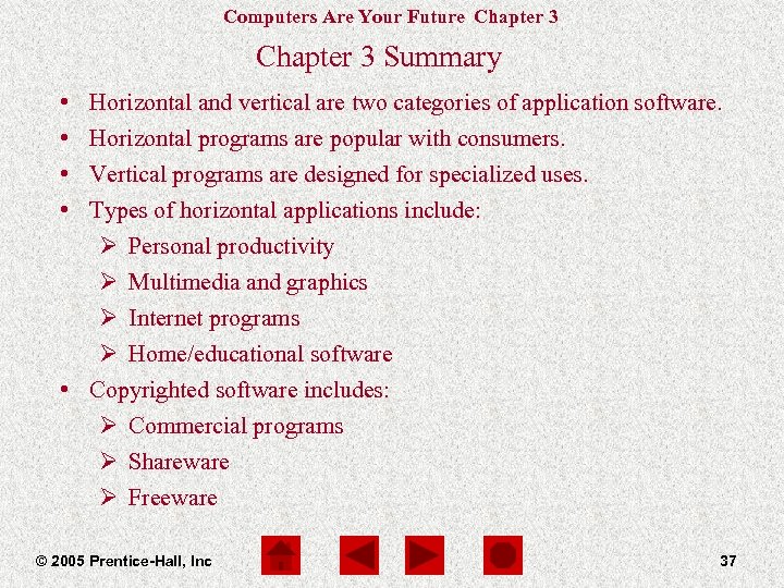 Computers Are Your Future Chapter 3 Summary • • Horizontal and vertical are two