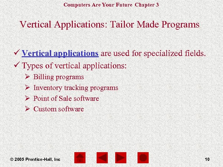 Computers Are Your Future Chapter 3 Vertical Applications: Tailor Made Programs ü Vertical applications