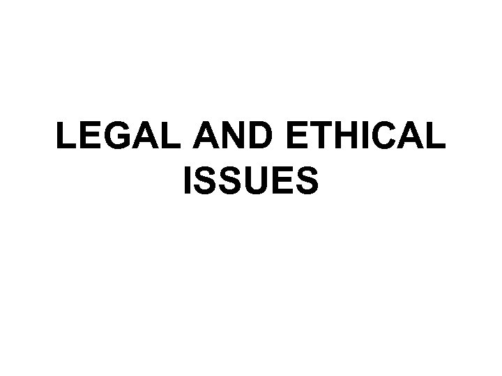 LEGAL AND ETHICAL ISSUES 