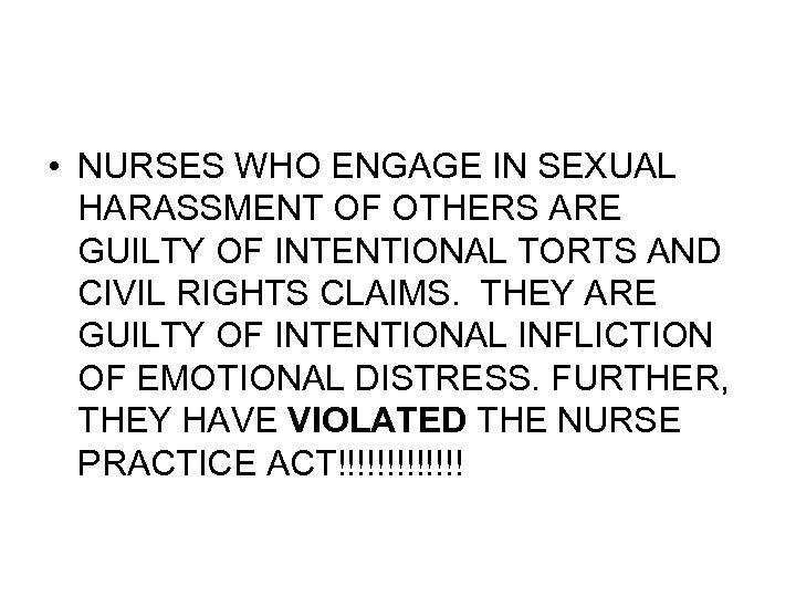  • NURSES WHO ENGAGE IN SEXUAL HARASSMENT OF OTHERS ARE GUILTY OF INTENTIONAL