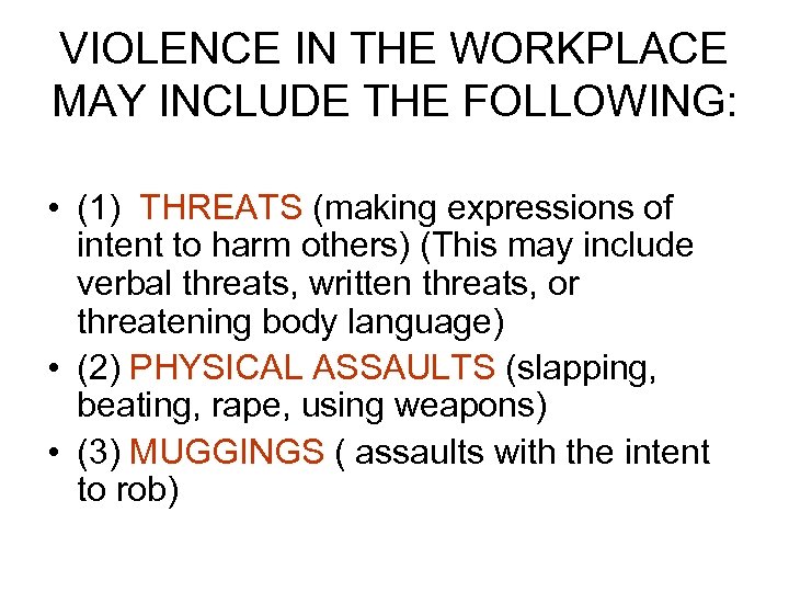 VIOLENCE IN THE WORKPLACE MAY INCLUDE THE FOLLOWING: • (1) THREATS (making expressions of