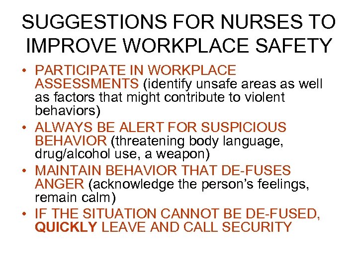 SUGGESTIONS FOR NURSES TO IMPROVE WORKPLACE SAFETY • PARTICIPATE IN WORKPLACE ASSESSMENTS (identify unsafe