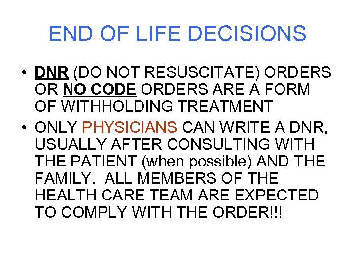 END OF LIFE DECISIONS • DNR (DO NOT RESUSCITATE) ORDERS OR NO CODE ORDERS