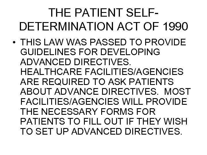 THE PATIENT SELFDETERMINATION ACT OF 1990 • THIS LAW WAS PASSED TO PROVIDE GUIDELINES