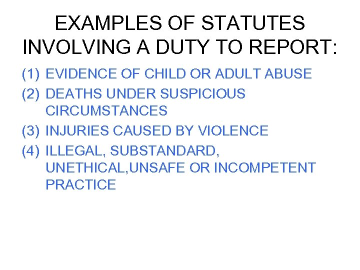 EXAMPLES OF STATUTES INVOLVING A DUTY TO REPORT: (1) EVIDENCE OF CHILD OR ADULT