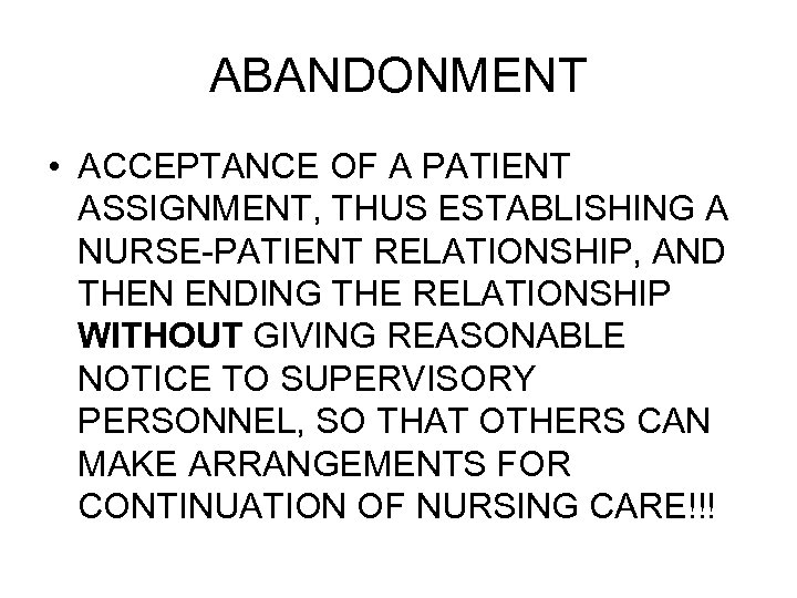 ABANDONMENT • ACCEPTANCE OF A PATIENT ASSIGNMENT, THUS ESTABLISHING A NURSE-PATIENT RELATIONSHIP, AND THEN