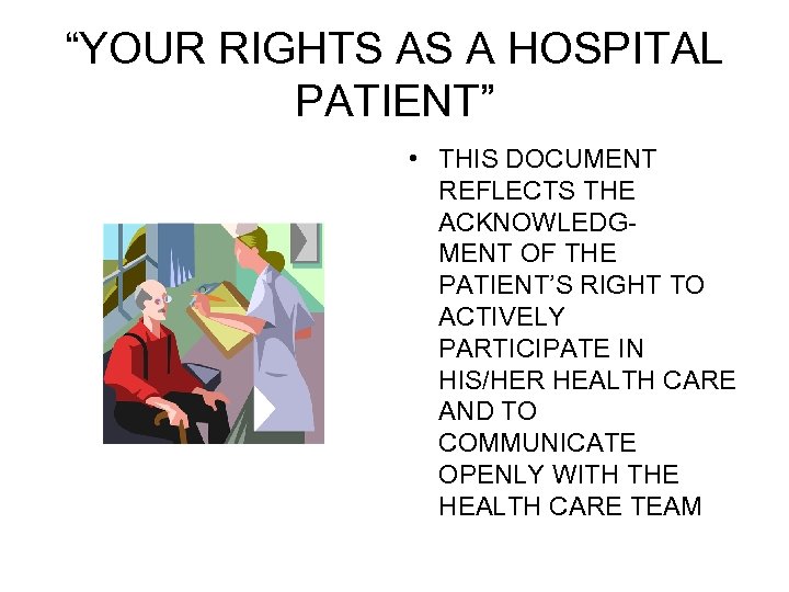 “YOUR RIGHTS AS A HOSPITAL PATIENT” • THIS DOCUMENT REFLECTS THE ACKNOWLEDGMENT OF THE