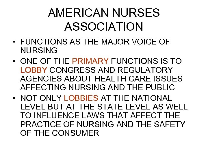 AMERICAN NURSES ASSOCIATION • FUNCTIONS AS THE MAJOR VOICE OF NURSING • ONE OF