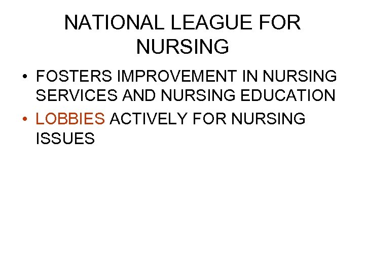 NATIONAL LEAGUE FOR NURSING • FOSTERS IMPROVEMENT IN NURSING SERVICES AND NURSING EDUCATION •