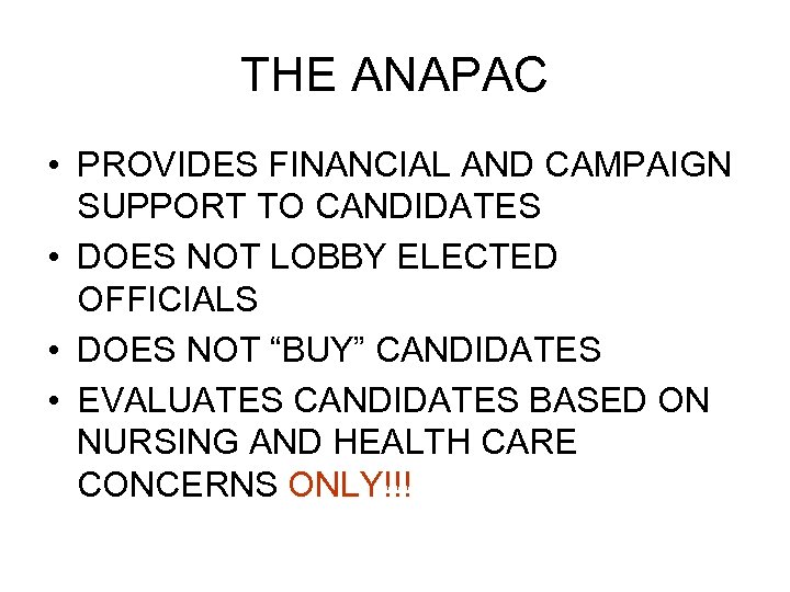 THE ANAPAC • PROVIDES FINANCIAL AND CAMPAIGN SUPPORT TO CANDIDATES • DOES NOT LOBBY