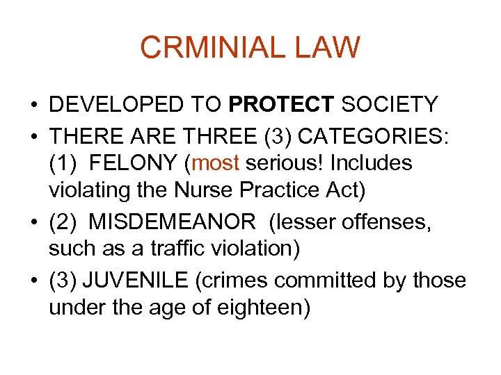 CRMINIAL LAW • DEVELOPED TO PROTECT SOCIETY • THERE ARE THREE (3) CATEGORIES: (1)