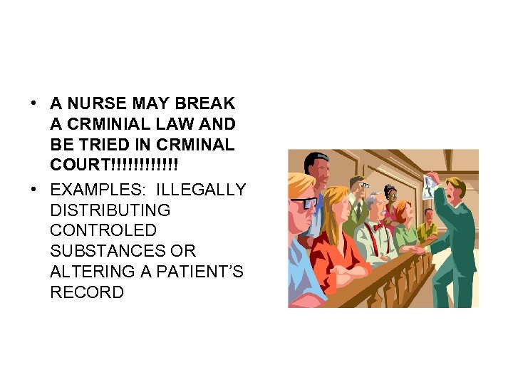  • A NURSE MAY BREAK A CRMINIAL LAW AND BE TRIED IN CRMINAL