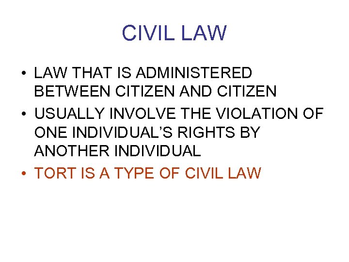 CIVIL LAW • LAW THAT IS ADMINISTERED BETWEEN CITIZEN AND CITIZEN • USUALLY INVOLVE