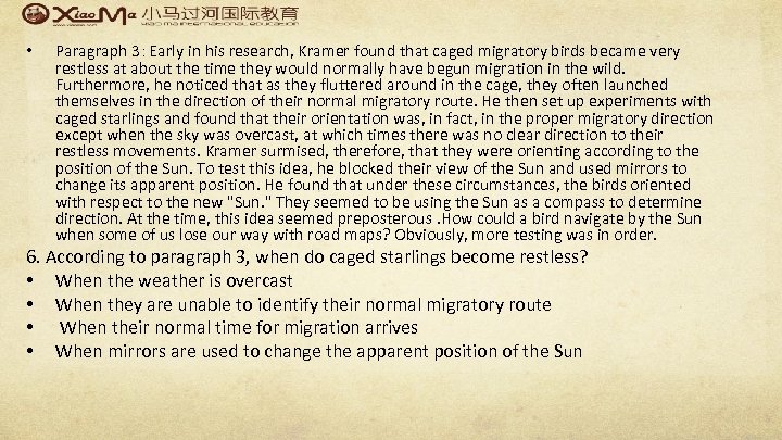  • Paragraph 3：Early in his research, Kramer found that caged migratory birds became