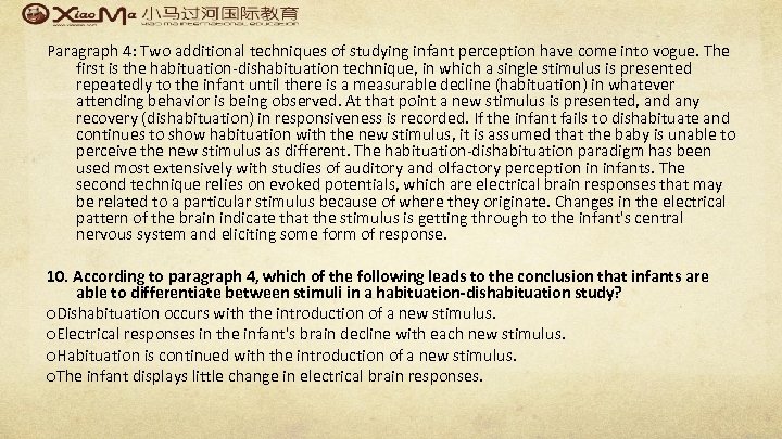 Paragraph 4: Two additional techniques of studying infant perception have come into vogue. The