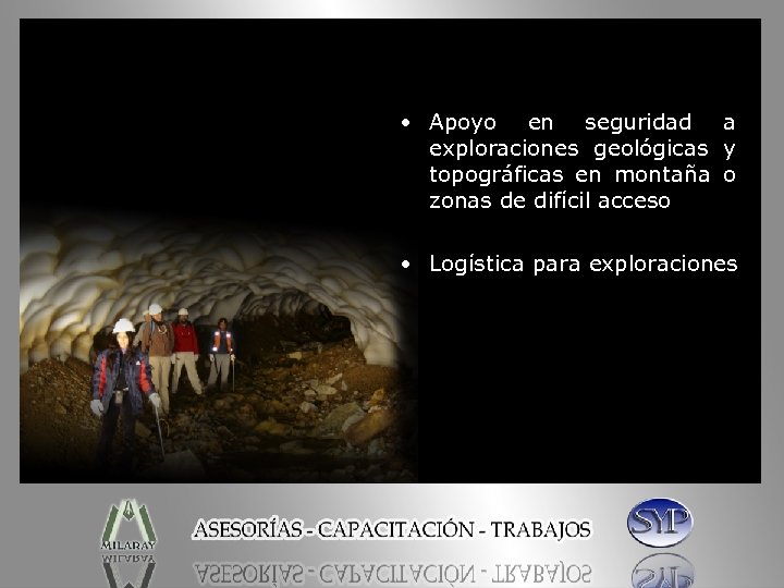  • Apoyo en seguridad a exploraciones geológicas y topográficas en montaña o zonas