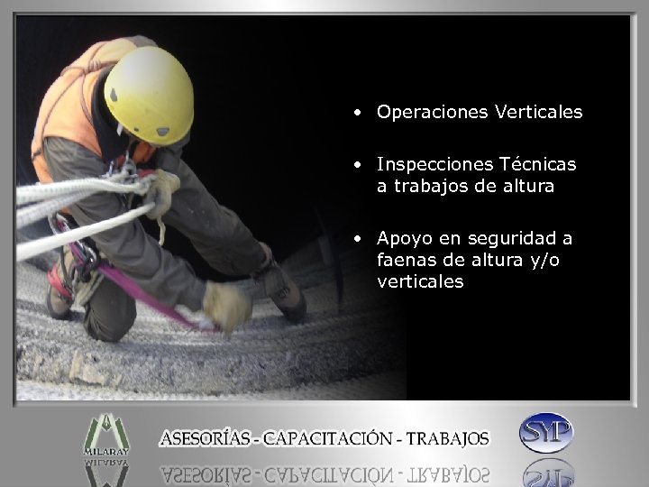  • Operaciones Verticales • Inspecciones Técnicas a trabajos de altura • Apoyo en