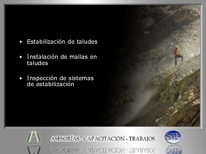  • Estabilización de taludes • Instalación de mallas en taludes • Inspección de