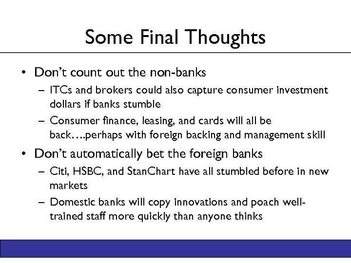 Some Final Thoughts • Don’t count out the non-banks – ITCs and brokers could