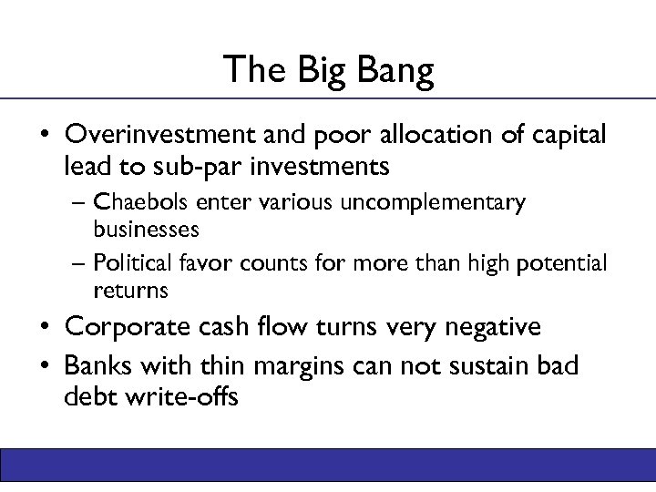 The Big Bang • Overinvestment and poor allocation of capital lead to sub-par investments