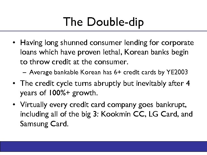 The Double-dip • Having long shunned consumer lending for corporate loans which have proven