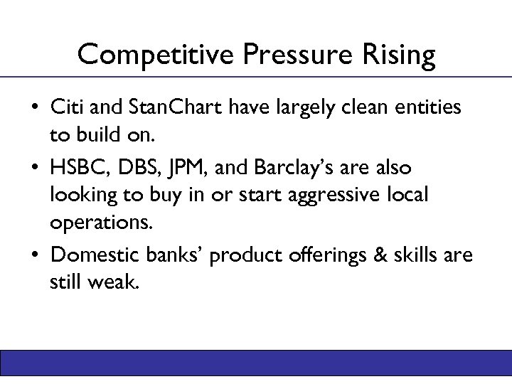 Competitive Pressure Rising • Citi and Stan. Chart have largely clean entities to build