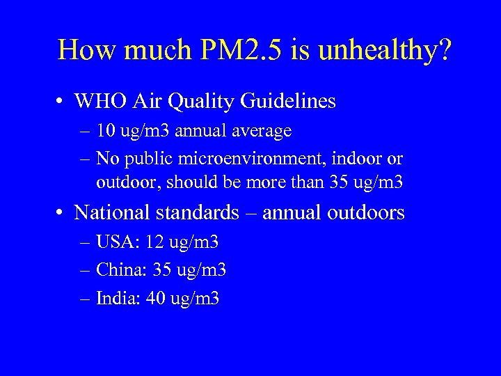 How much PM 2. 5 is unhealthy? • WHO Air Quality Guidelines – 10