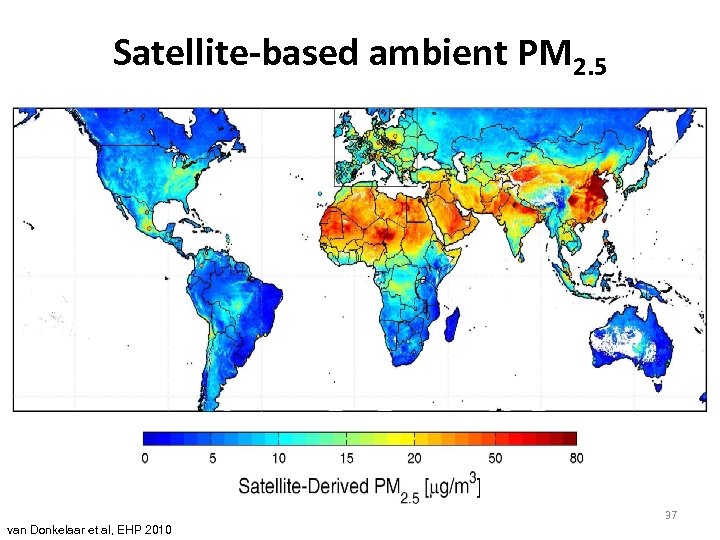 Satellite-based ambient PM 2. 5 37 van Donkelaar et al, EHP 2010 