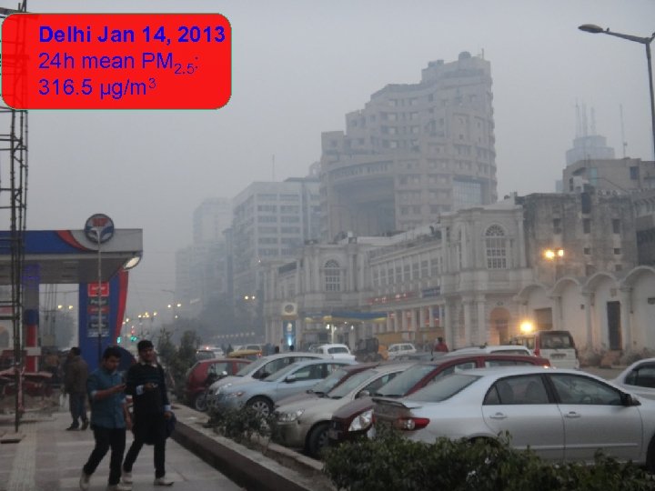 Delhi Jan 14, 2013 24 h mean PM 2. 5: 316. 5 µg/m 3