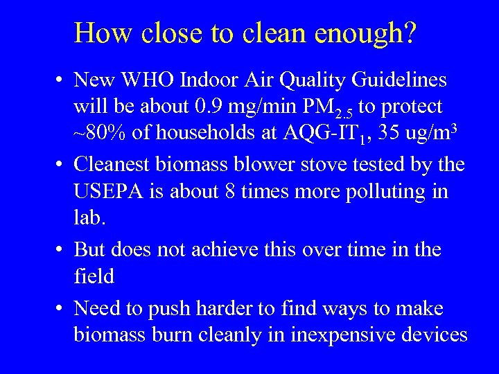 How close to clean enough? • New WHO Indoor Air Quality Guidelines will be