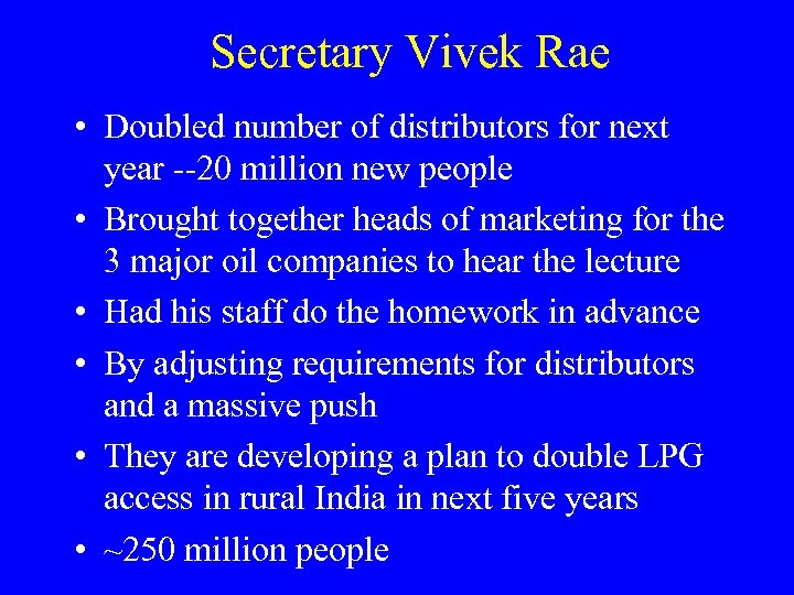 Secretary Vivek Rae • Doubled number of distributors for next year --20 million new