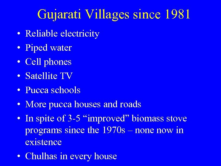 Gujarati Villages since 1981 • • Reliable electricity Piped water Cell phones Satellite TV