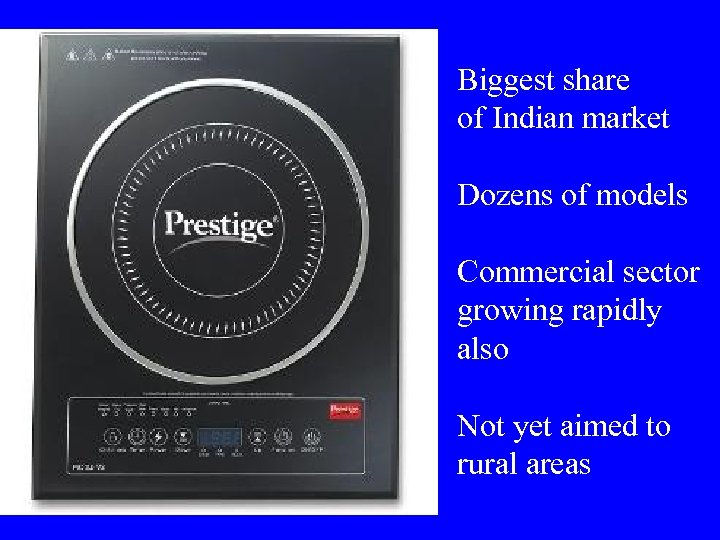 Biggest share of Indian market Dozens of models Commercial sector growing rapidly also Not