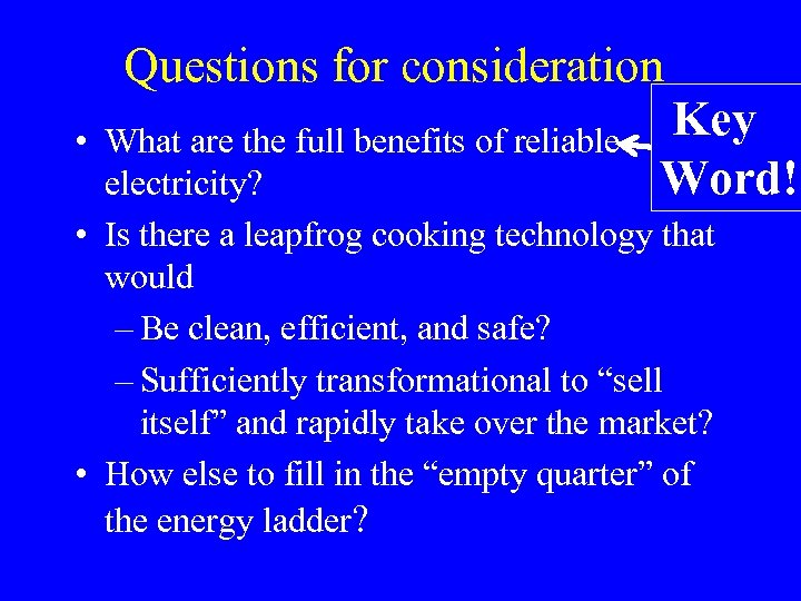 Questions for consideration Key Word! • What are the full benefits of reliable electricity?