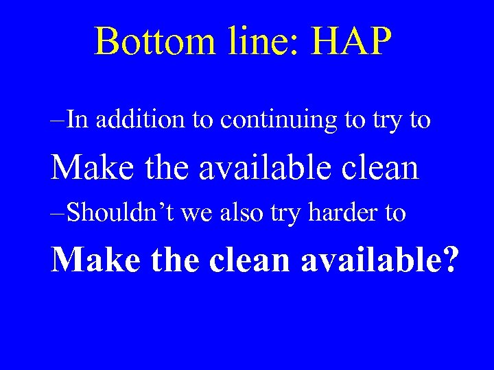 Bottom line: HAP – In addition to continuing to try to Make the available