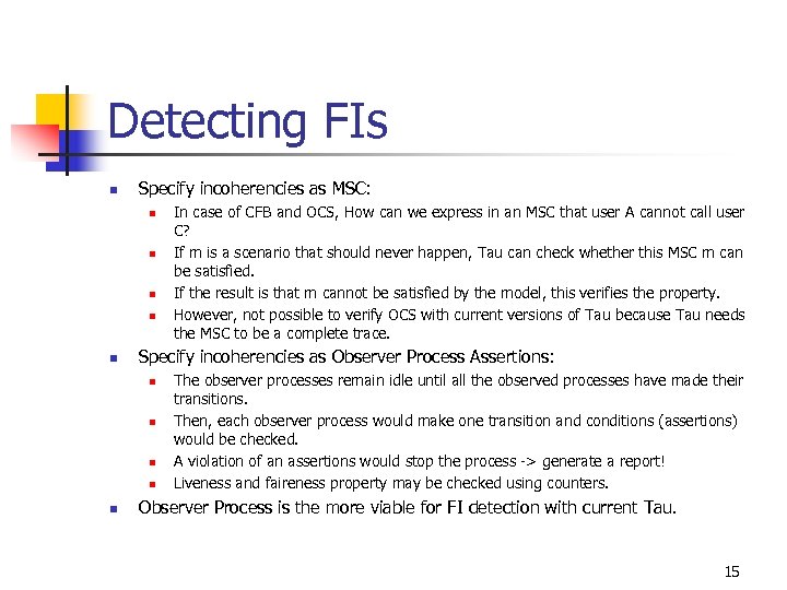 Detecting FIs n Specify incoherencies as MSC: n n n Specify incoherencies as Observer