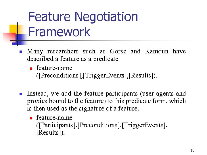 Feature Negotiation Framework n n Many researchers such as Gorse and Kamoun have described