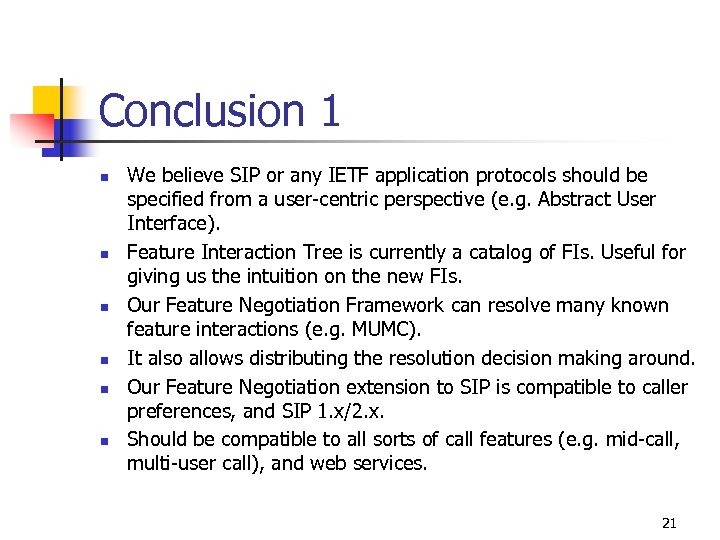 Conclusion 1 n n n We believe SIP or any IETF application protocols should