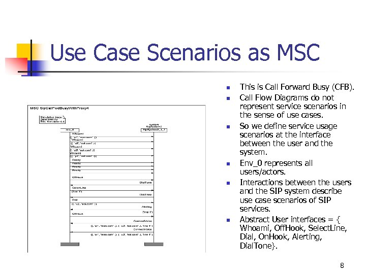 Use Case Scenarios as MSC n n n This is Call Forward Busy (CFB).