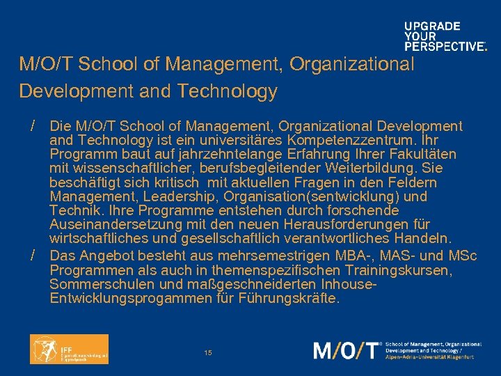 M/O/T School of Management, Organizational Development and Technology / Die M/O/T School of Management,