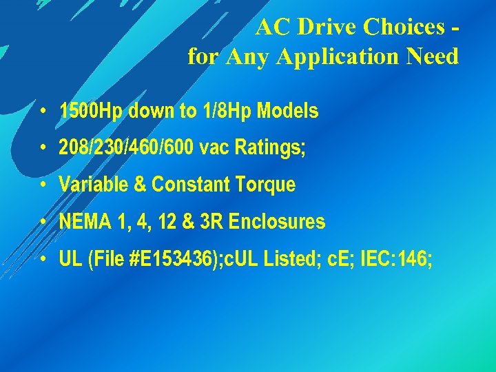 AC Drive Choices for Any Application Need • 1500 Hp down to 1/8 Hp