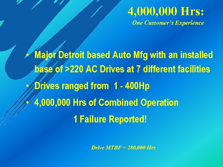 4, 000 Hrs: One Customer’s Experience • Major Detroit based Auto Mfg with an