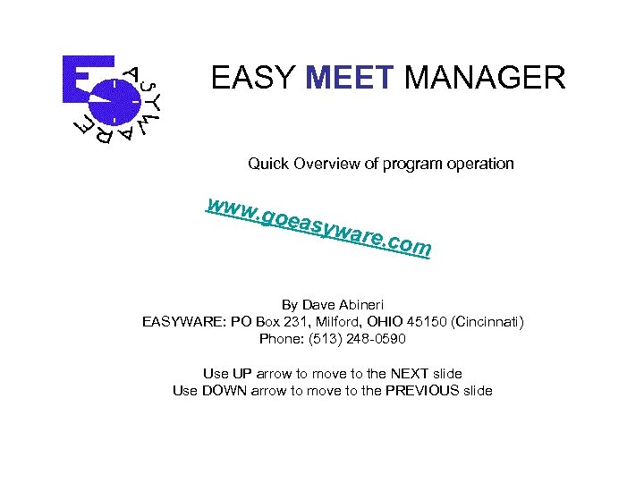 EASY MEET MANAGER Quick Overview of program operation www. goeas yware. com By Dave
